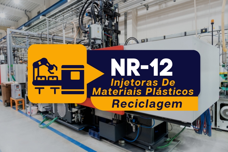 NR 12 – Máquinas e Equipamentos – Injetoras De Materiais Plásticos – Teórico – Reciclagem