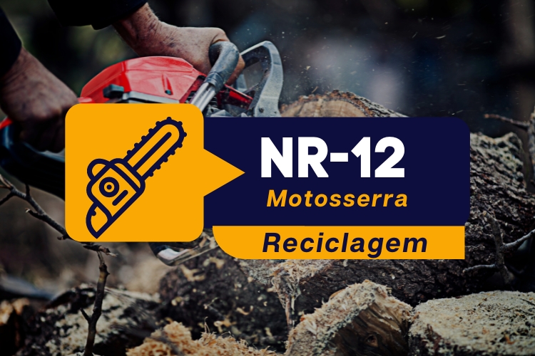 NR 12 – Máquinas e Equipamentos – Motosserra – Teórico –Reciclagem